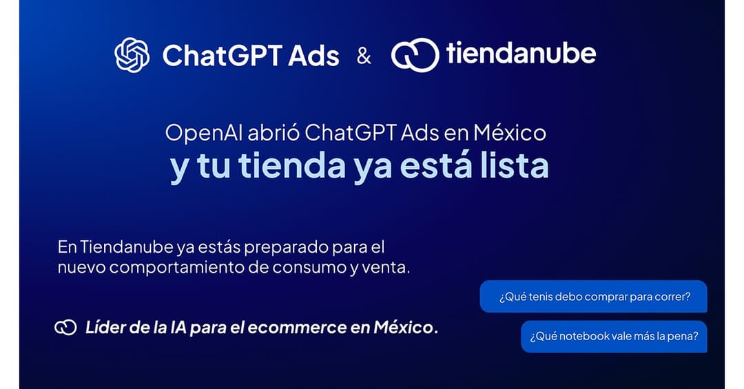 🤖 Tiendanube se integra con el nuevo piloto de ChatGPT Ads en México